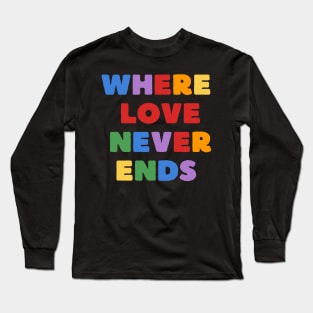 Where Love Never Ends Long Sleeve T-Shirt